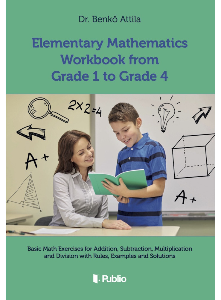 Elementary Mathematics Workbook from Grade 1 to Grade 4 (ekönyv) Elementary Mathematics Workbook from Grade 1 to Grade 4 (ekönyv)