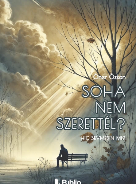 Soha nem szerettél?