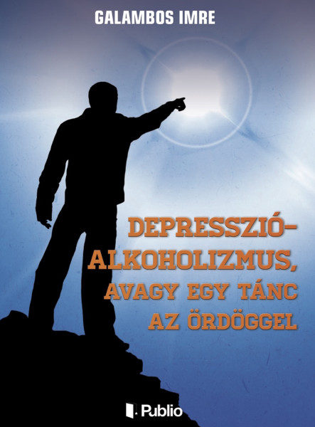Depresszió-Alkoholizmus, avagy egy tánc az ördöggel (ekönyv)
