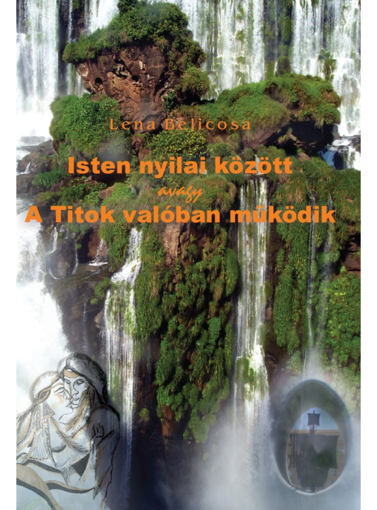 Isten nyilai között avagy A Titok valóban működik (Második kiadás) (ekönyv) Isten nyilai között avagy A Titok valóban működik (Második kiadás) (ekönyv)
