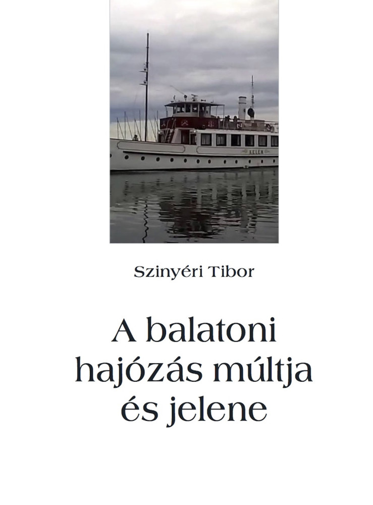 A balatoni hajózás múltja és jelene (ekönyv) A balatoni hajózás múltja és jelene (ekönyv)