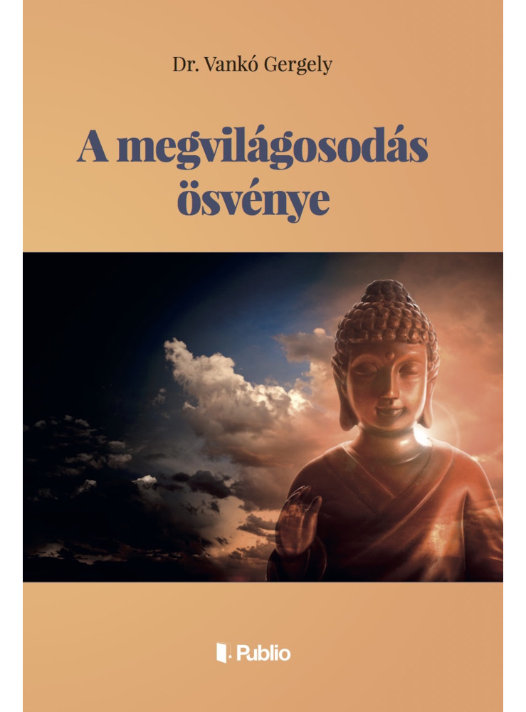 A MEGVILÁGOSODÁS ÖSVÉNYE (ekönyv) A MEGVILÁGOSODÁS ÖSVÉNYE (ekönyv)