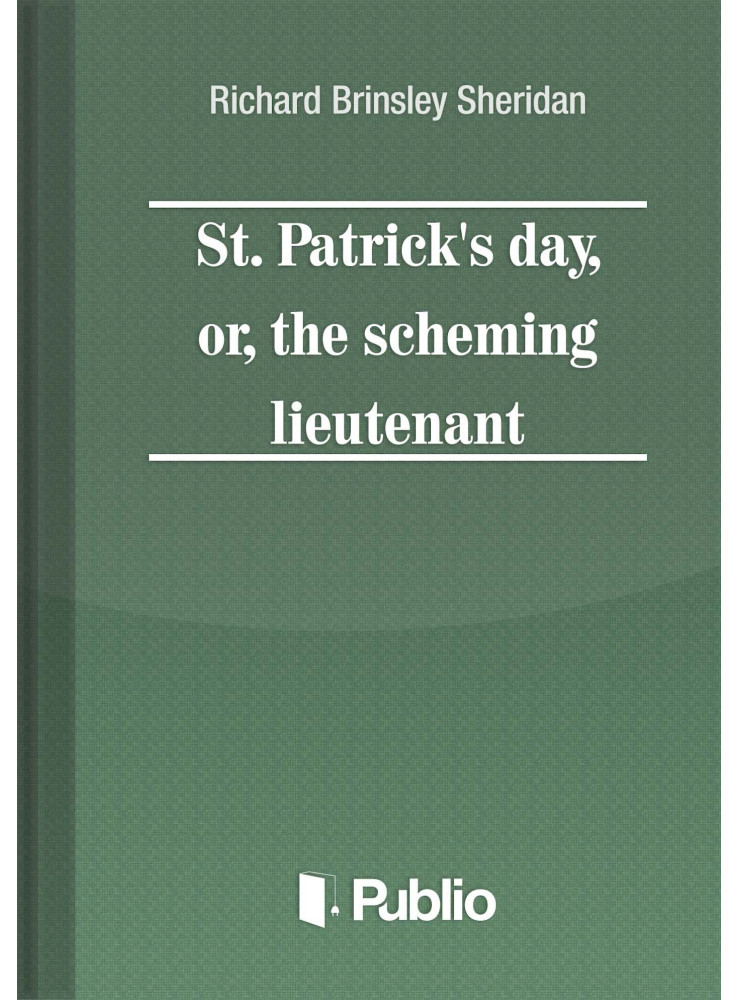 St. Patrick's Day, or, the scheming lieutenant (ekönyv) St. Patrick's Day, or, the scheming lieutenant (ekönyv)