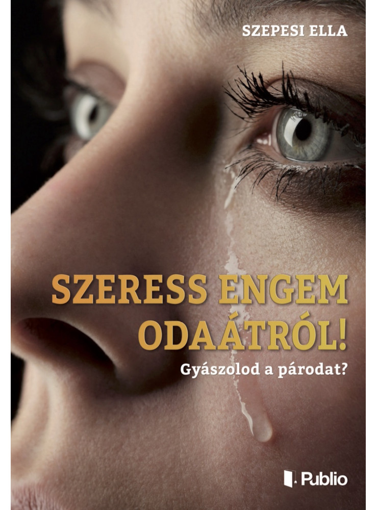 SZERESS ENGEM ODAÁTRÓL ! (ekönyv) SZERESS ENGEM ODAÁTRÓL ! (ekönyv)