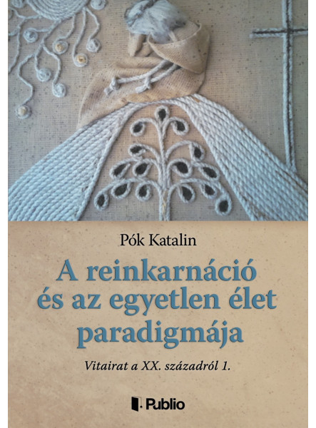 A reinkarnáció és az egyetlen élet paradigmája (ekönyv)