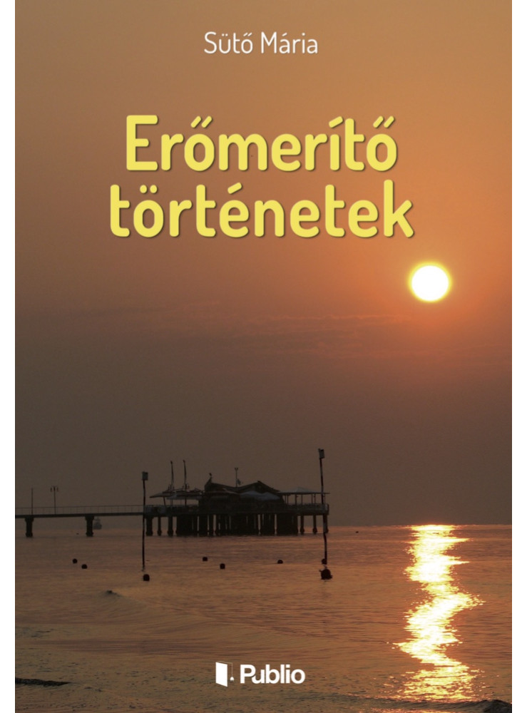 Erőmerítő történetek (ekönyv) Erőmerítő történetek (ekönyv)