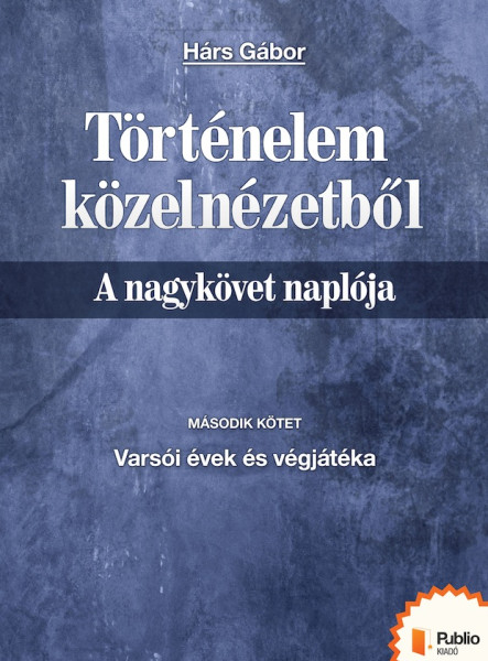 Történelem közelnézetből - A nagykövet naplója 2. (ekönyv)