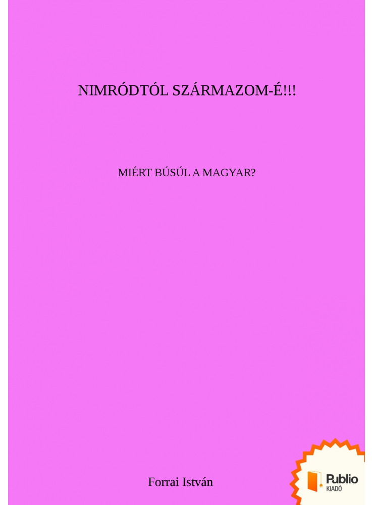 Nimródtól származom-é !!! (ekönyv) Nimródtól származom-é !!! (ekönyv)