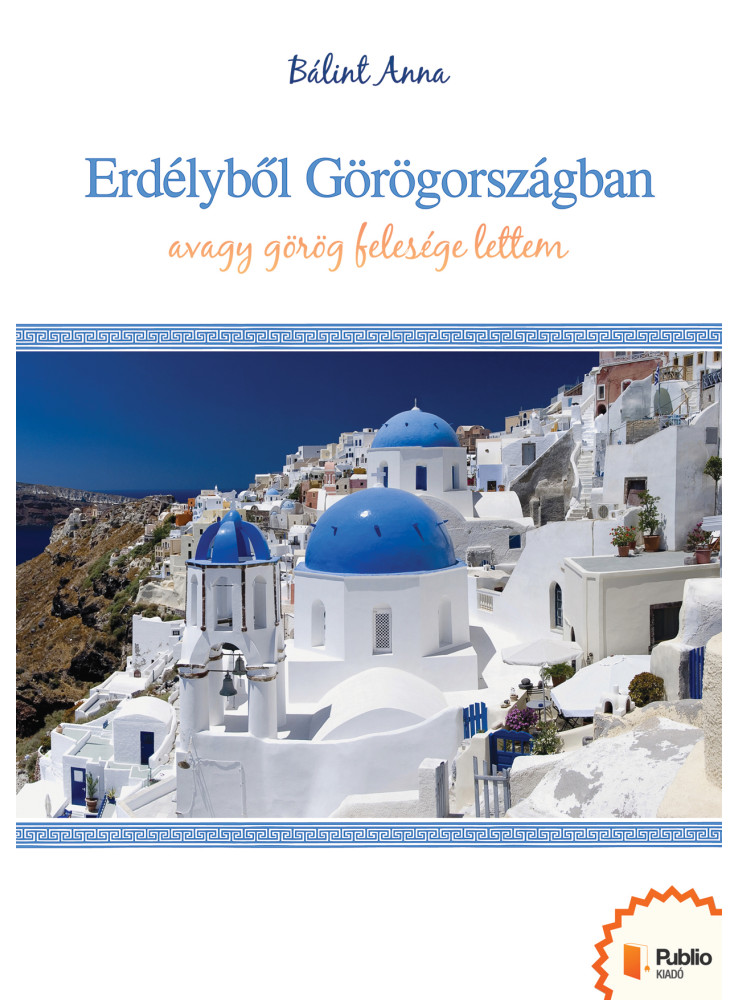 Erdélyből Görögországban (ekönyv) Erdélyből Görögországban (ekönyv)