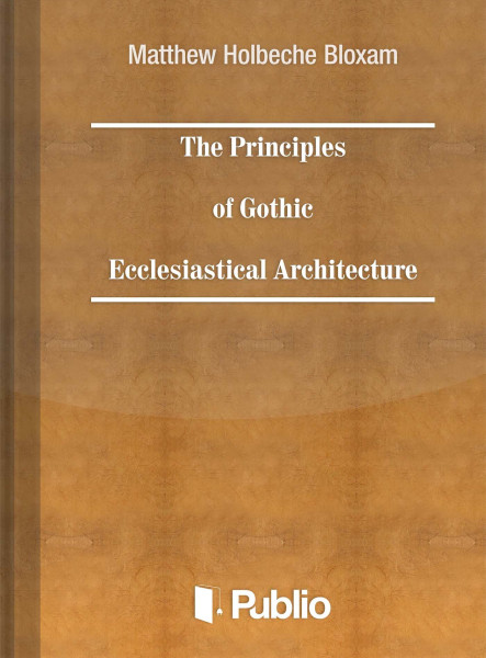 The Principles of Gothic Ecclesiastical Architecture (ekönyv)