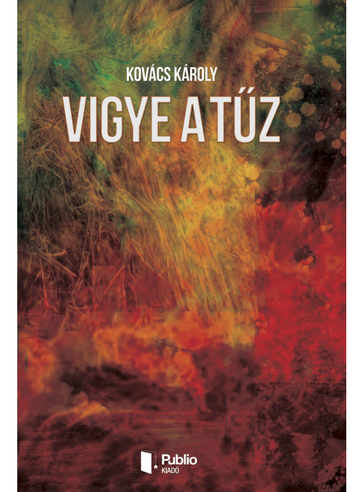 Vigye a tűz (ekönyv) Vigye a tűz (ekönyv)