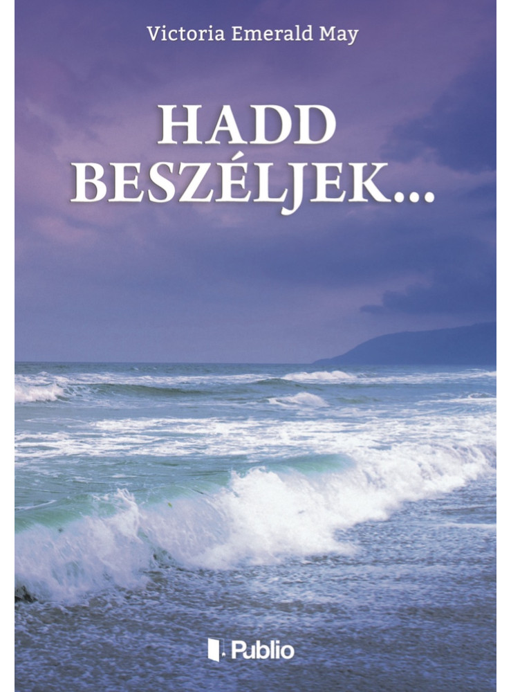 Hadd beszéljek... (ekönyv) Hadd beszéljek... (ekönyv)