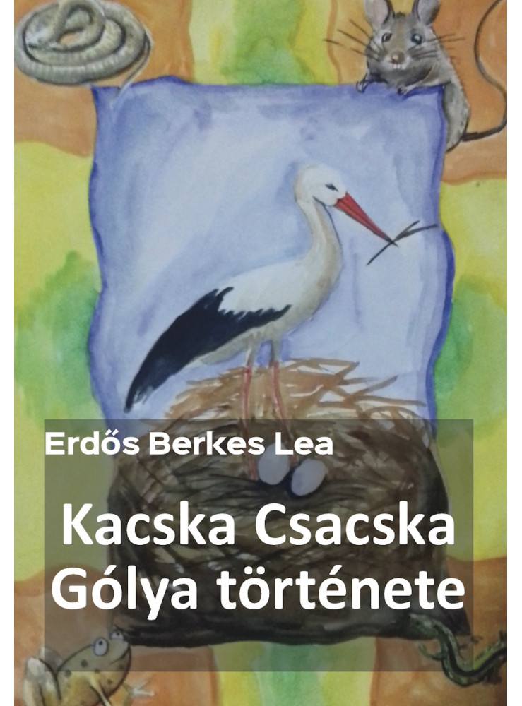 Kacska Csacska Gólya története (ekönyv) Kacska Csacska Gólya története (ekönyv)