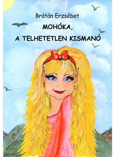 Mohóka, a telhetetlen kismanó (Második kiadás) Mohóka, a telhetetlen kismanó (Második kiadás)