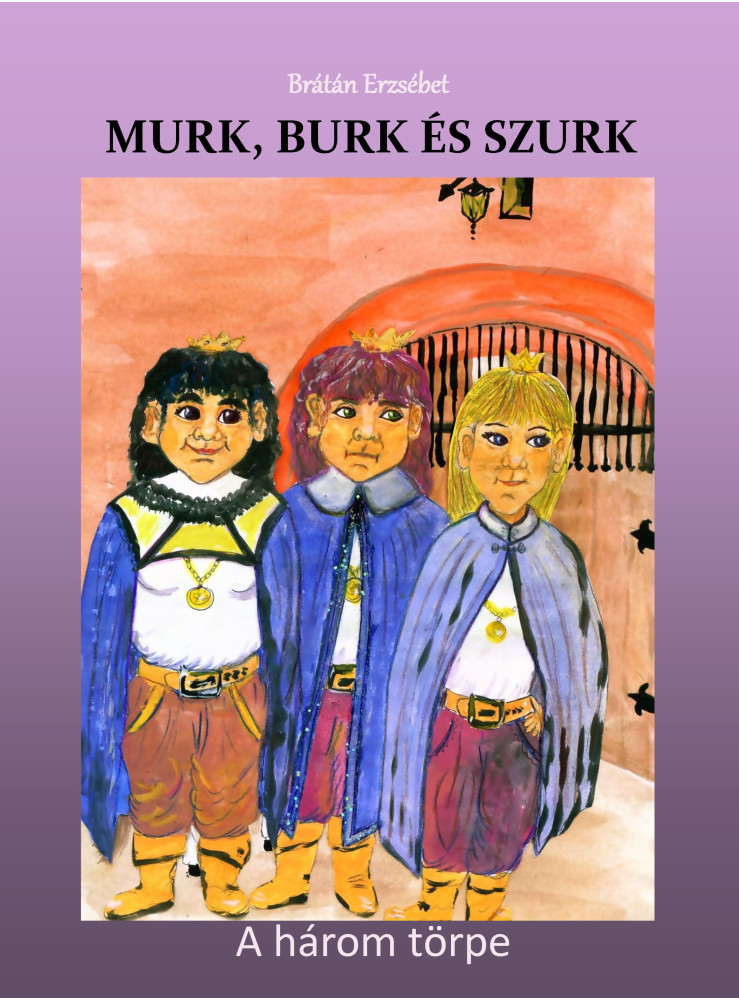 Murk, Burk és Szurk (Második kiadás) (ekönyv) Murk, Burk és Szurk (Második kiadás) (ekönyv)