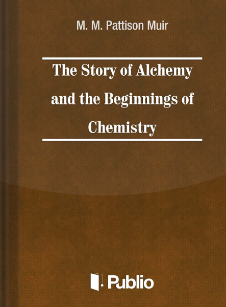 The Story of Alchemy and the Beginnings of Chemistry (ekönyv)