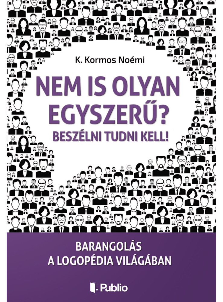 Nem is olyan egyszerű? Beszélni tudni kell! (ekönyv) Nem is olyan egyszerű? Beszélni tudni kell! (ekönyv)