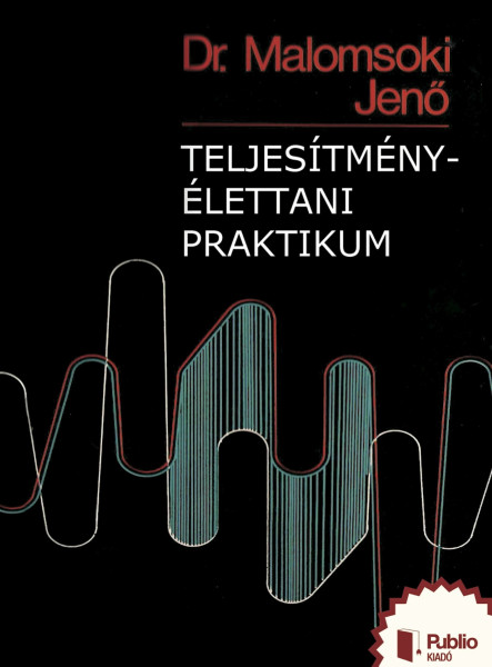 Teljesítmény-élettani praktikum (ekönyv)