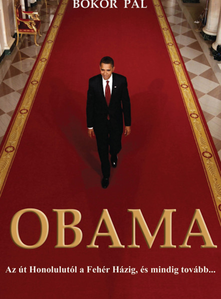 Obama – Az út Honolulutól a Fehér Házig, és mindig tovább... (ekönyv)