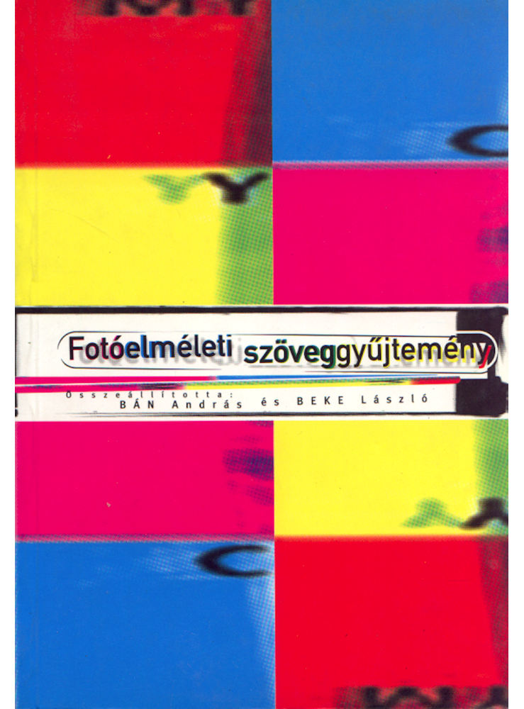 Fotóelméleti szöveggyűjtemény (ekönyv) Fotóelméleti szöveggyűjtemény (ekönyv)