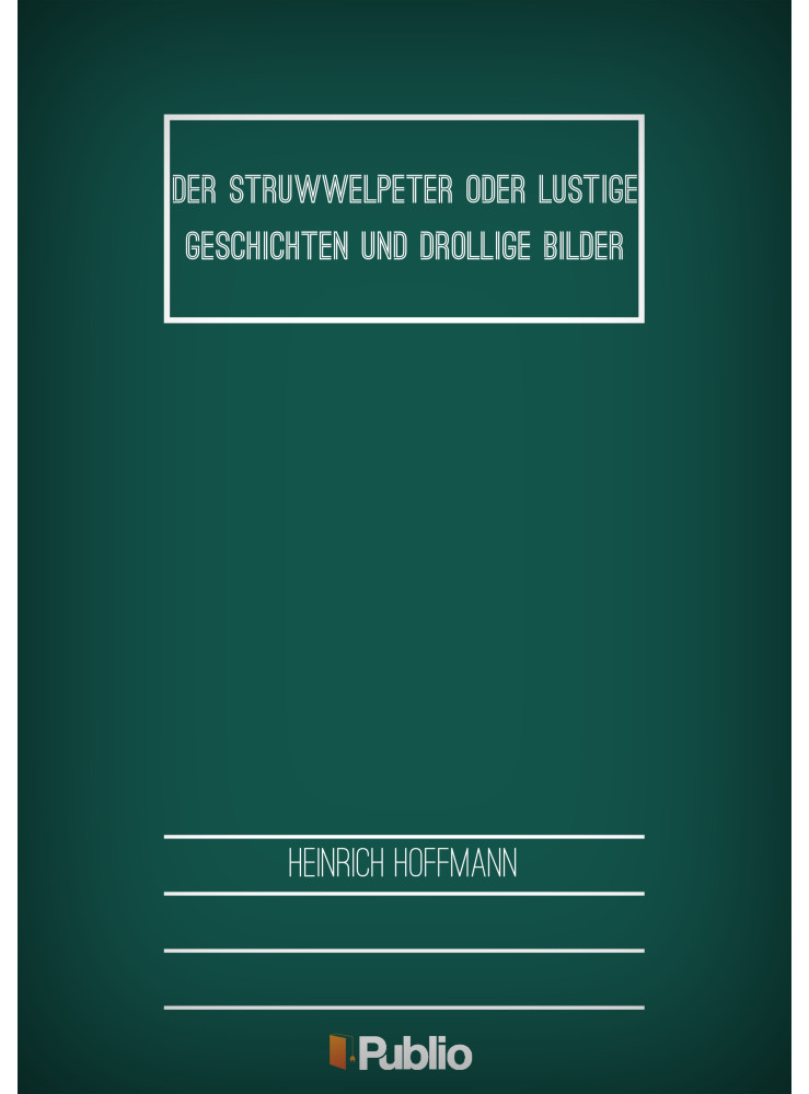 Der Struwwelpeter oder lustige Geschichten und drollige Bilder (ekönyv) Der Struwwelpeter oder lustige Geschichten und drollige Bilder (ekönyv)