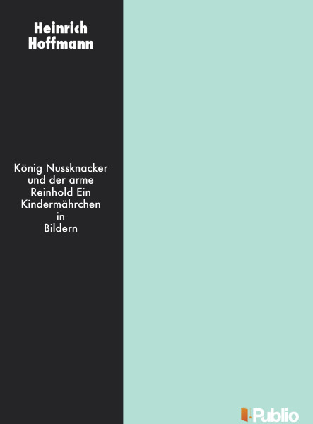 König Nußknacker und der arme Reinhold Ein Kindermährchen in Bildern (ekönyv)