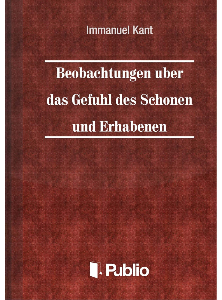 Beobachtungen über das Gefühl des Schönen und Erhabenen (ekönyv) Beobachtungen über das Gefühl des Schönen und Erhabenen (ekönyv)