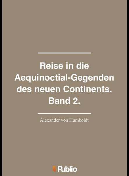 Reise in die Aequinoctial-Gegenden des neuen Continents. Band 2.  (ekönyv)