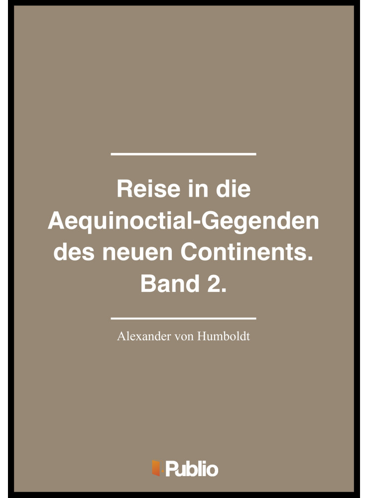 Reise in die Aequinoctial-Gegenden des neuen Continents. Band 2. (ekönyv) Reise in die Aequinoctial-Gegenden des neuen Continents. Band 2. (ekönyv)