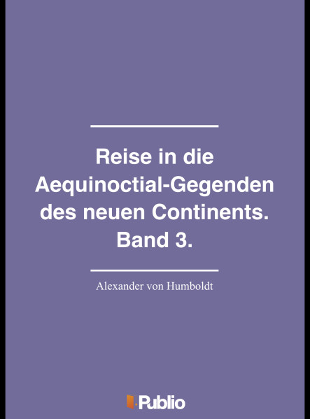Reise in die Aequinoctial-Gegenden des neuen Continents. Band 3. (ekönyv)