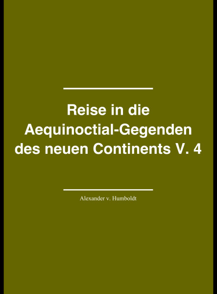 REISE IN DIE AEQUINOCTIAL-GEGENDEN DES NEUEN CONTINENTS V. 4 IN DEUTSCHER BEARBEITUNG VON HERMANN HAUFF (ekönyv)