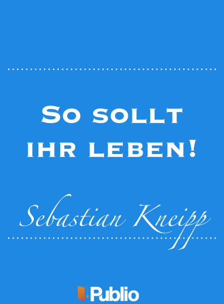 So sollt ihr leben!  Winke und Rathschläge für Gesunde und Kranke...  (ekönyv)