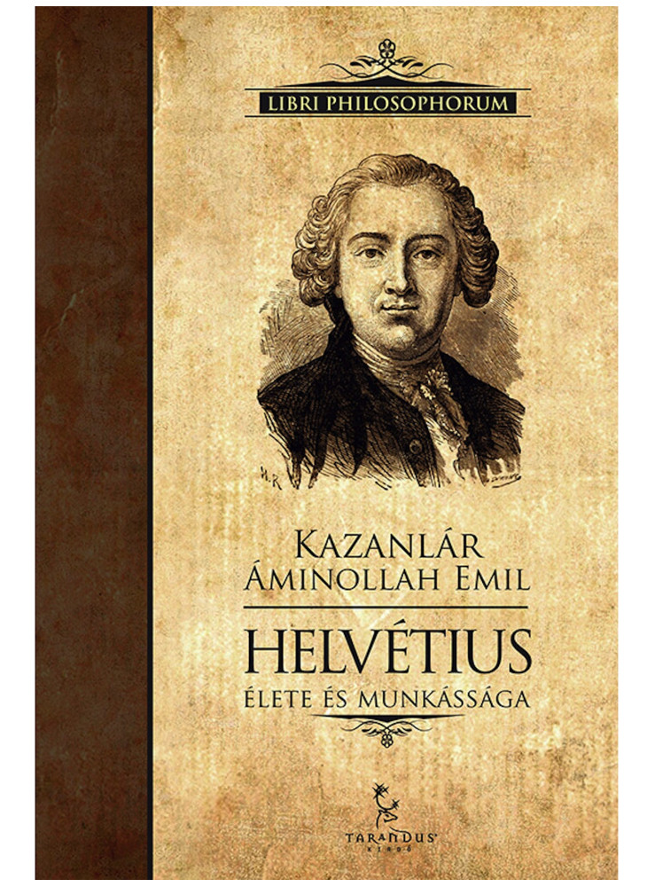 Helvétius élete és munkássága (ekönyv) Helvétius élete és munkássága (ekönyv)