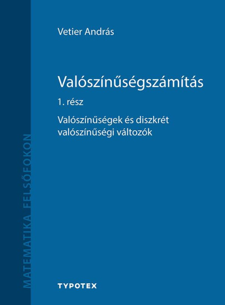 VALÓSZÍNŰSÉGSZÁMÍTÁS 1. RÉSZ - VALÓSZÍNŰSÉGEK ÉS DISZKRÉT VALÓSZÍNŰSÉGI VÁLTOZÓK