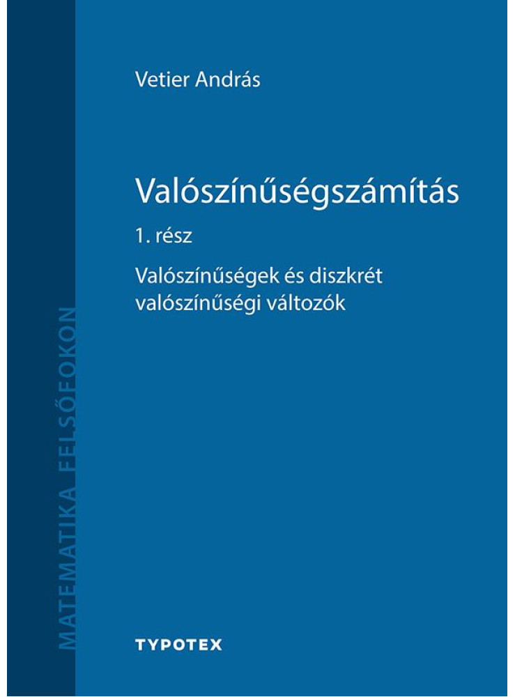 VALÓSZÍNŰSÉGSZÁMÍTÁS 1. RÉSZ - VALÓSZÍNŰSÉGEK ÉS DISZKRÉT VALÓSZÍNŰSÉGI VÁLTOZÓK