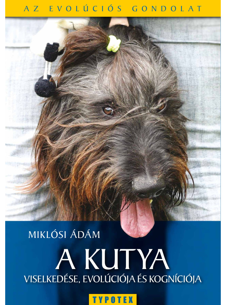 A kutya viselkedése, evolúciója és kogníciója (ekönyv) A kutya viselkedése, evolúciója és kogníciója (ekönyv)