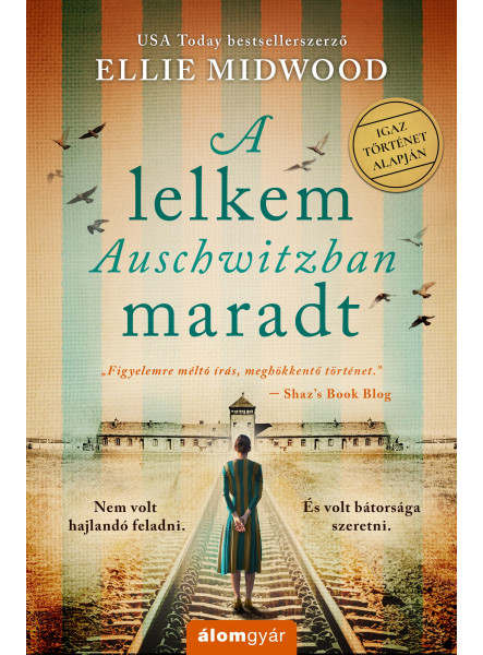 A lelkem Auschwitzban maradt A lelkem Auschwitzban maradt