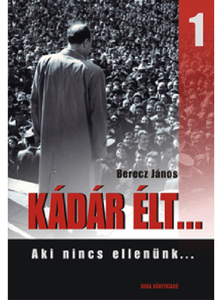 Kádár élt... 1. (ekönyv) Kádár élt... 1. (ekönyv)