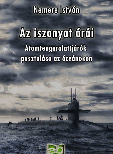Az ​iszonyat órái - Atomtengeralattjárók pusztulása az óceánokon (ekönyv)
