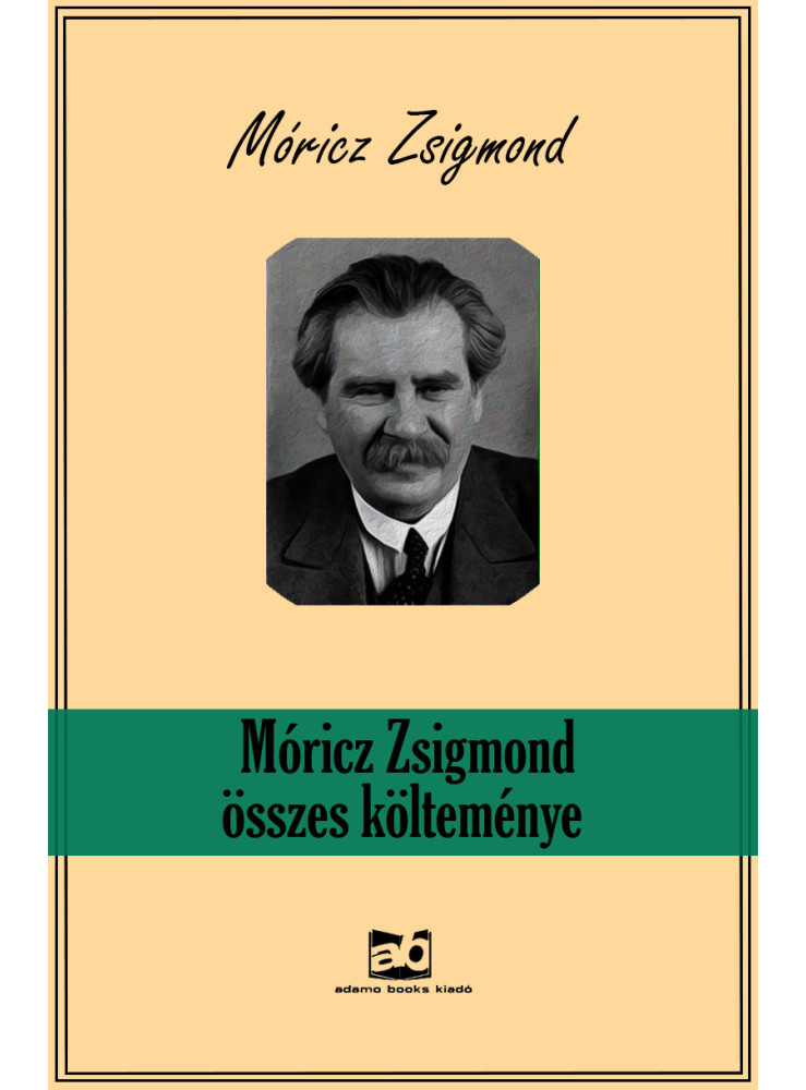 Móricz Zsigmond Összes költeménye (ekönyv) Móricz Zsigmond Összes költeménye (ekönyv)