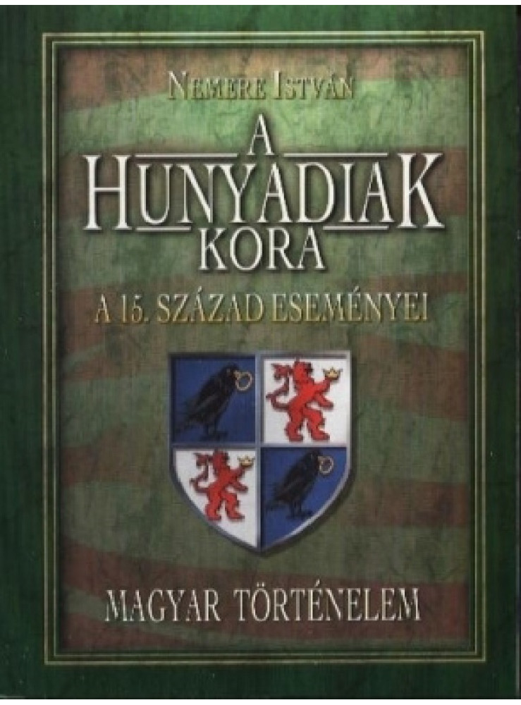 A Hunyadiak kora. A 15-ik század eseményei  (ekönyv)