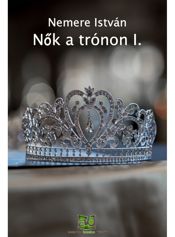 Nők a trónon I. (ekönyv) Nők a trónon I. (ekönyv)