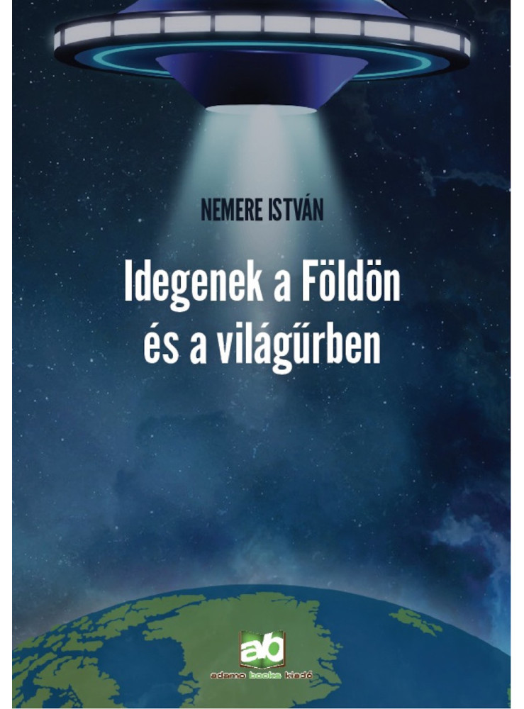 Idegenek a Földön és a világűrben (ekönyv) Idegenek a Földön és a világűrben (ekönyv)