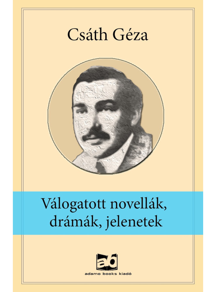 Válogatott novellák, drámák, jelenetek (ekönyv) Válogatott novellák, drámák, jelenetek (ekönyv)