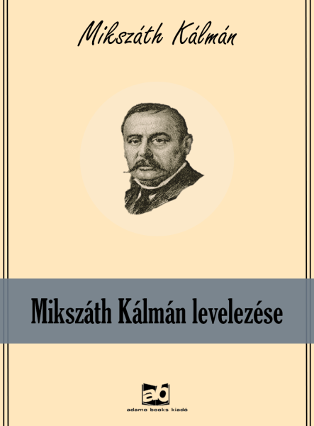 Mikszáth Kálmán levelezése (ekönyv)