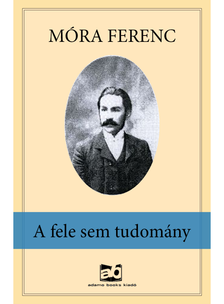 A fele sem tudomány (ekönyv) A fele sem tudomány (ekönyv)