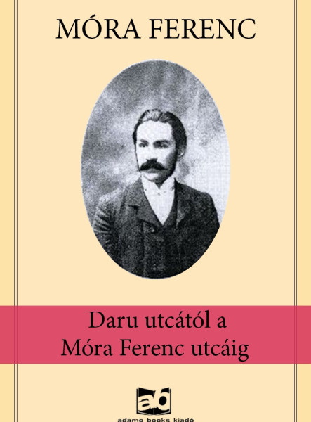 Daru ​utcától a Móra Ferenc utcáig (ekönyv)
