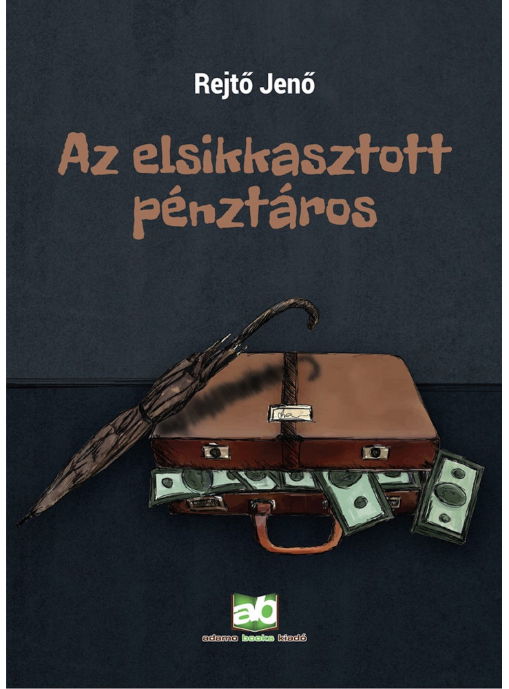 Az elsikkasztott pénztáros - új kiadás (ekönyv) Az elsikkasztott pénztáros - új kiadás (ekönyv)