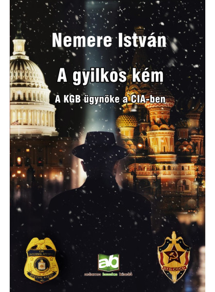 A gyilkos kém - A KGB ügynöke a CIA-ben A gyilkos kém - A KGB ügynöke a CIA-ben