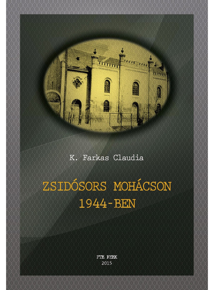 ZSIDÓSORS MOHÁCSON 1944-BEN (ekönyv) ZSIDÓSORS MOHÁCSON 1944-BEN (ekönyv)